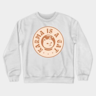 Karma is a cat Crewneck Sweatshirt